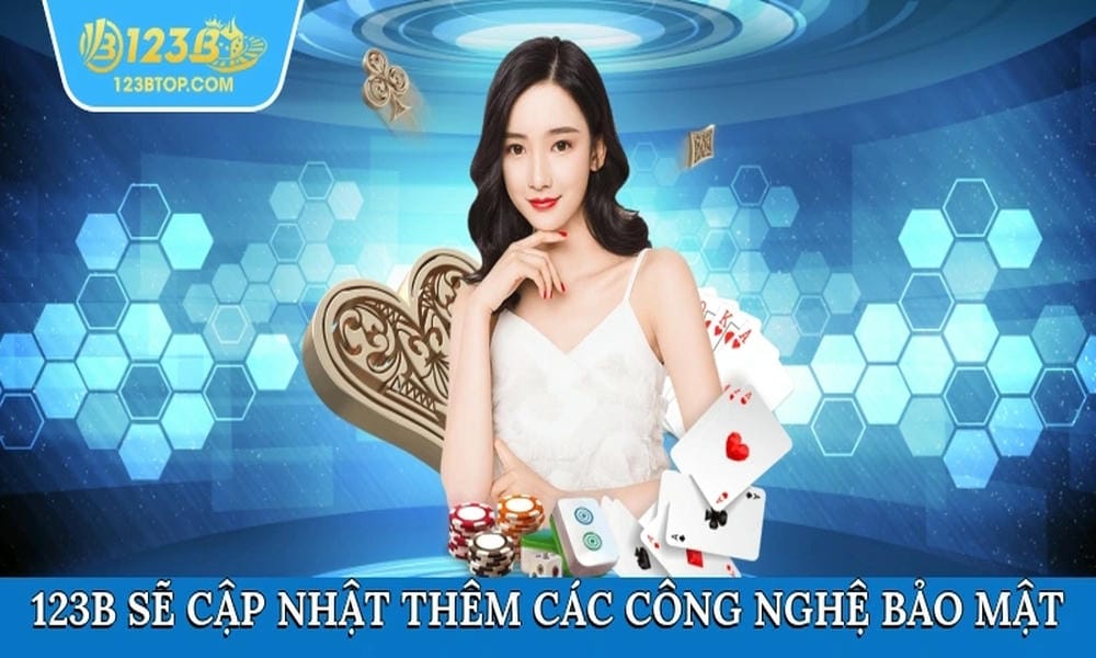 Sân chơi 123B không ngừng cải tiến công nghệ
