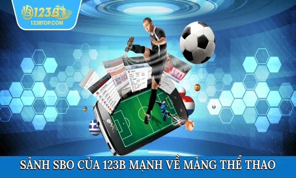 Sảnh SBO của 123B mạnh về mảng cá độ thể thao