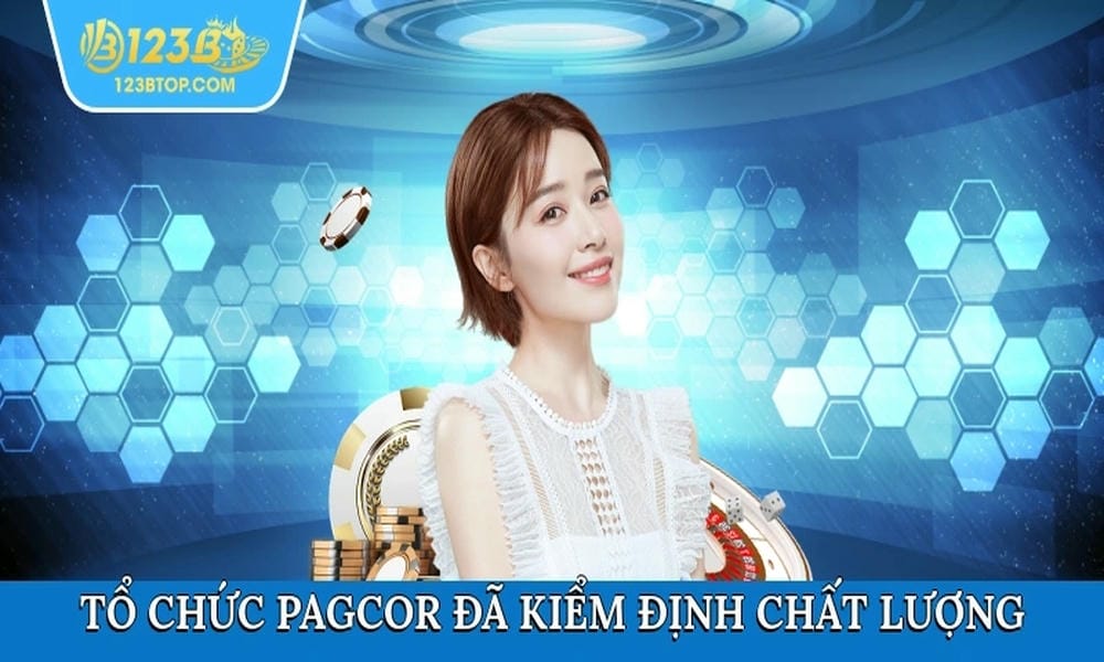Tổ chức PAGCOR đã kiểm định chất lượng và cấp giấy phép cho 123B